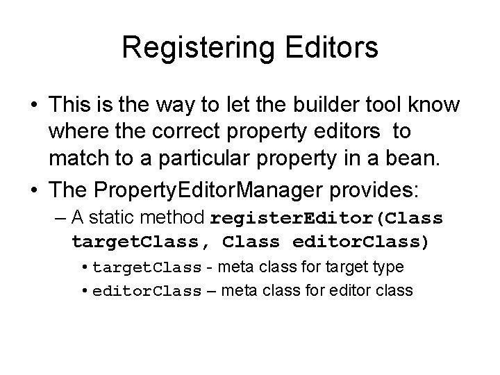 Registering Editors • This is the way to let the builder tool know where Registering Editors • This is the way to let the builder tool know where