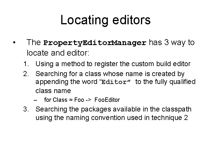 Locating editors • The Property. Editor. Manager has 3 way to locate and editor: