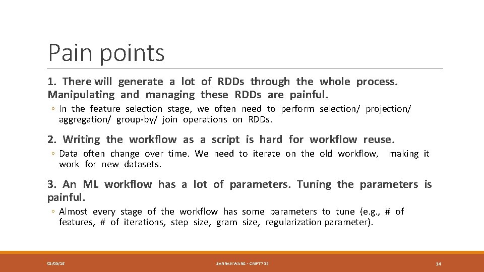 Pain points 1. There will generate a lot of RDDs through the whole process.