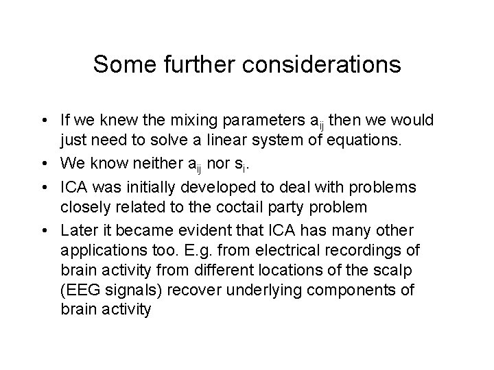 Some further considerations • If we knew the mixing parameters aij then we would