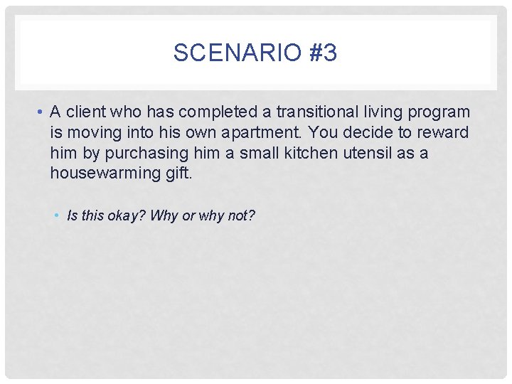 SCENARIO #3 • A client who has completed a transitional living program is moving