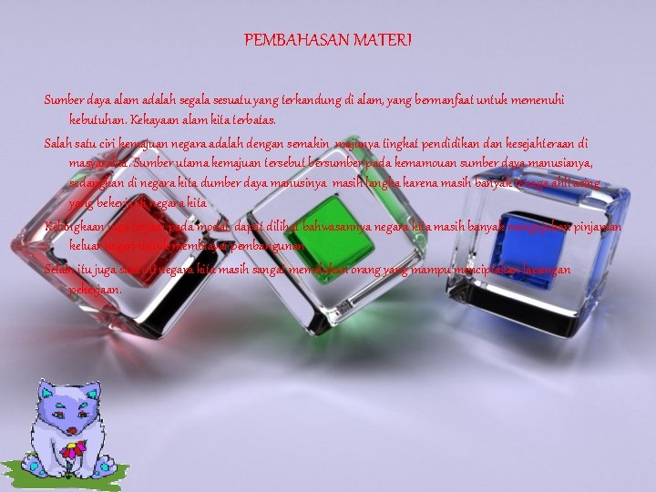 PEMBAHASAN MATERI Sumber daya alam adalah segala sesuatu yang terkandung di alam, yang bermanfaat