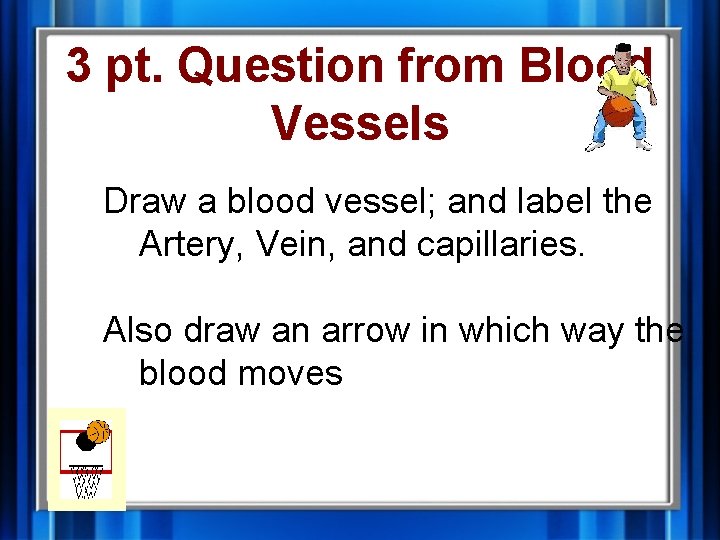3 pt. Question from Blood Vessels Draw a blood vessel; and label the Artery, 3 pt. Question from Blood Vessels Draw a blood vessel; and label the Artery,