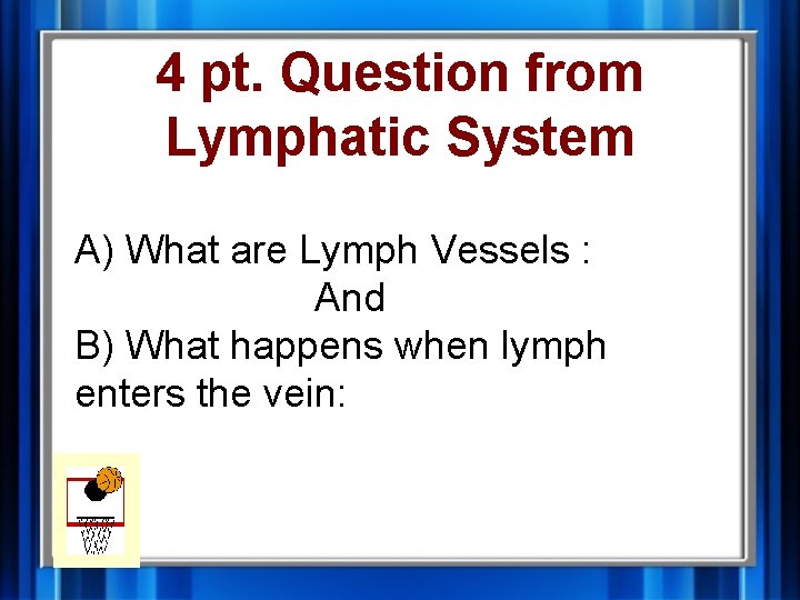 4 pt. Question from Lymphatic System A) What are Lymph Vessels : And B)