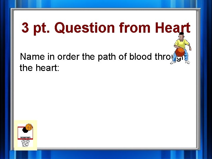 3 pt. Question from Heart Name in order the path of blood through the