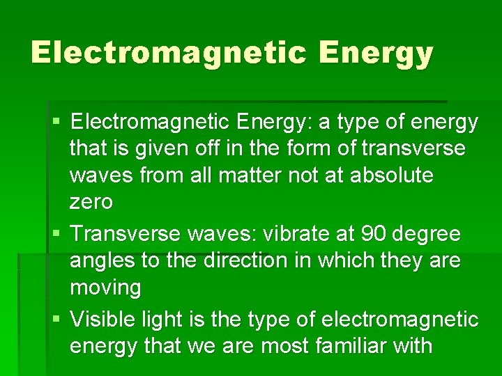 Electromagnetic Energy § Electromagnetic Energy: a type of energy that is given off in