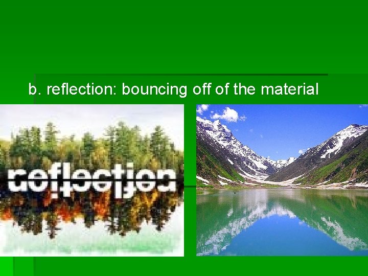 b. reflection: bouncing off of the material 