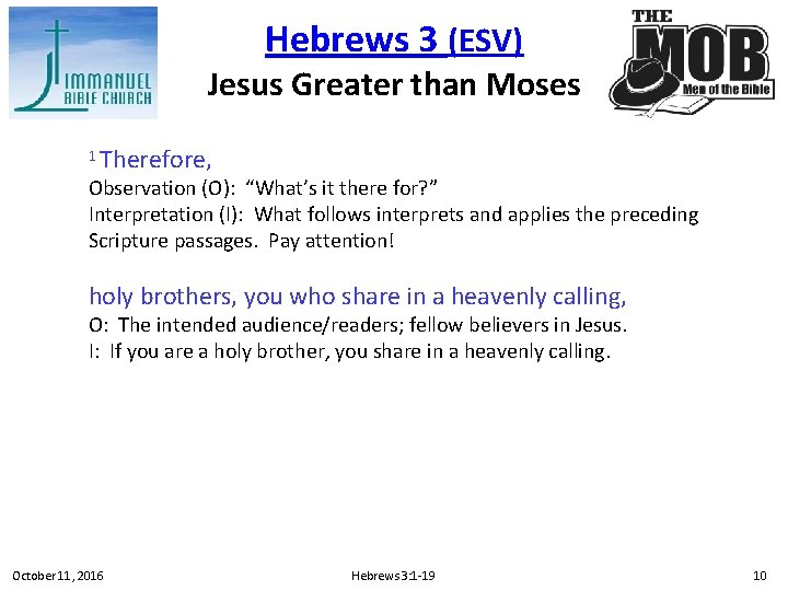 Hebrews 3 (ESV) Jesus Greater than Moses 1 Therefore, Observation (O): “What’s it there