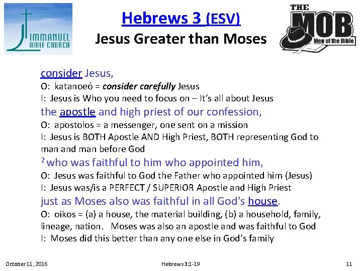 Hebrews 3 (ESV) Jesus Greater than Moses consider Jesus, O: katanoeó = consider carefully