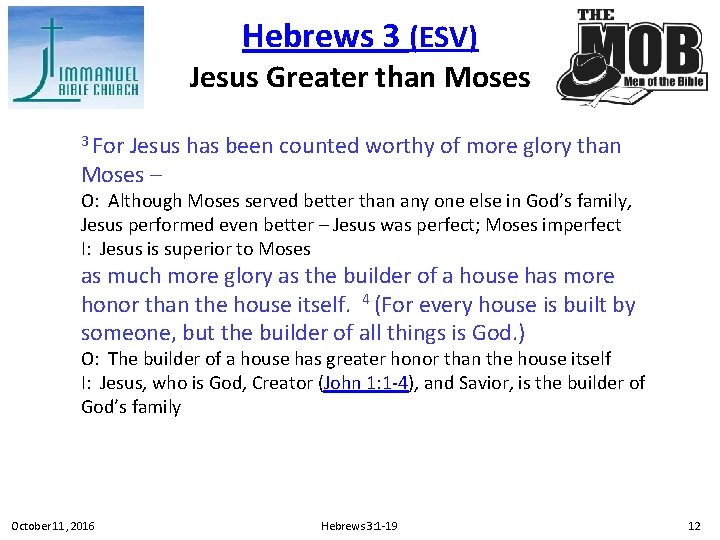 Hebrews 3 (ESV) Jesus Greater than Moses 3 For Jesus has been counted worthy