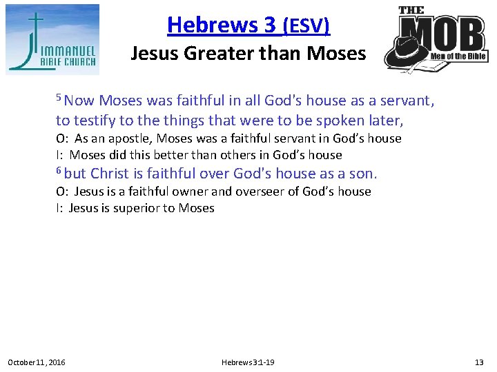 Hebrews 3 (ESV) Jesus Greater than Moses 5 Now Moses was faithful in all