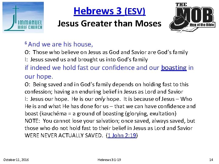 Hebrews 3 (ESV) Jesus Greater than Moses 6 And we are his house, O: