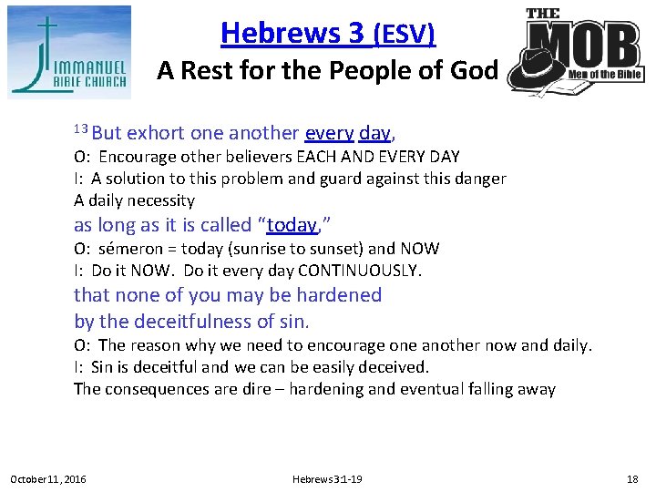 Hebrews 3 (ESV) A Rest for the People of God 13 But exhort one