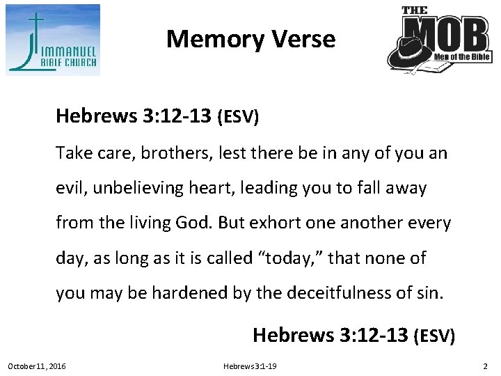 Memory Verse Hebrews 3: 12 -13 (ESV) Take care, brothers, lest there be in