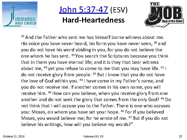 John 5: 37 -47 (ESV) Hard-Heartedness 37 And the Father who sent me has