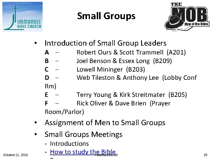 Small Groups • Introduction of Small Group Leaders A – Robert Ours & Scott