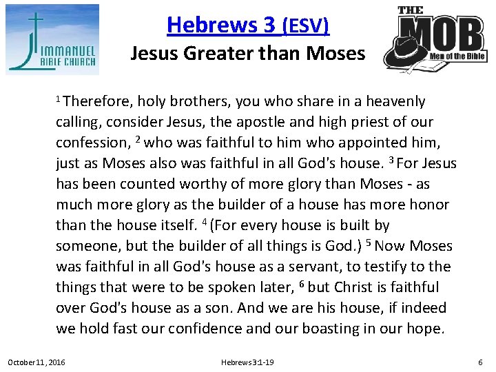 Hebrews 3 (ESV) Jesus Greater than Moses Therefore, holy brothers, you who share in