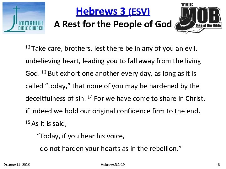 Hebrews 3 (ESV) A Rest for the People of God 12 Take care, brothers,