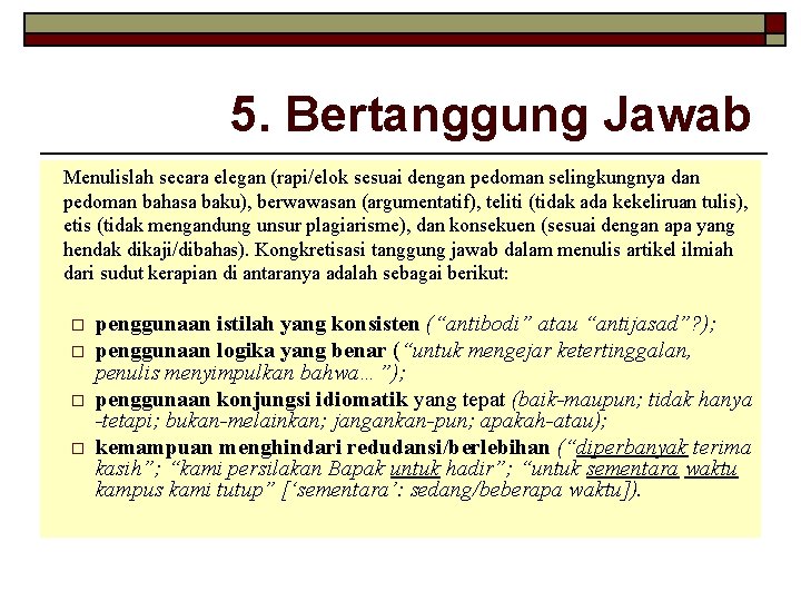 5. Bertanggung Jawab Menulislah secara elegan (rapi/elok sesuai dengan pedoman selingkungnya dan pedoman bahasa