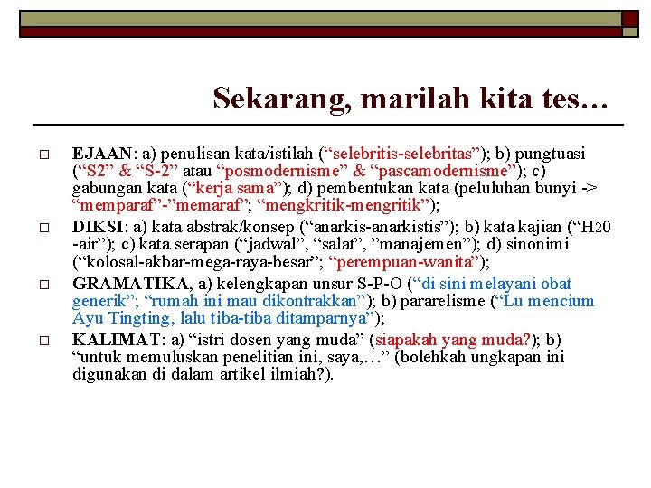 Sekarang, marilah kita tes… o o EJAAN: a) penulisan kata/istilah (“selebritis-selebritas”); b) pungtuasi (“S