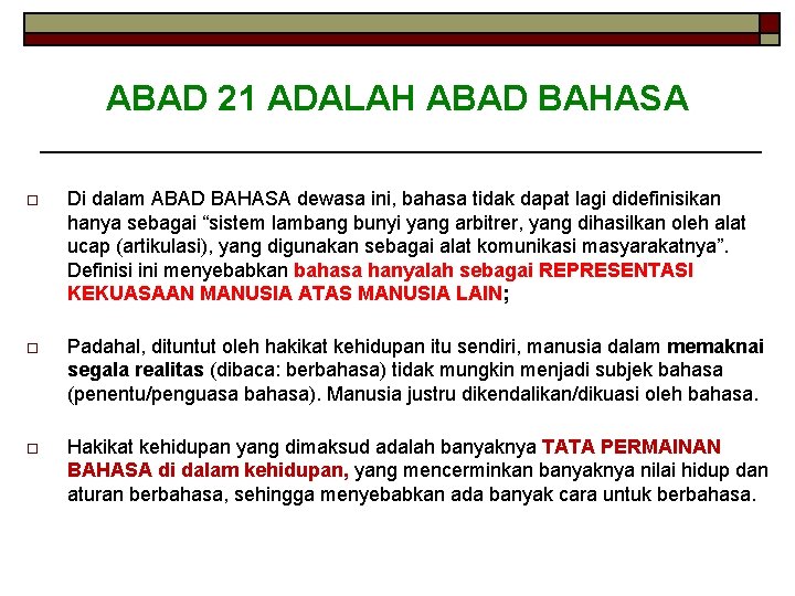 ABAD 21 ADALAH ABAD BAHASA o Di dalam ABAD BAHASA dewasa ini, bahasa tidak