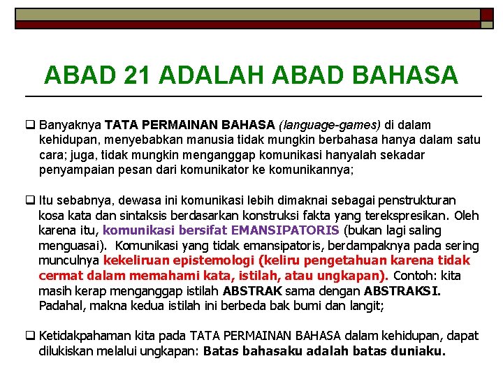 ABAD 21 ADALAH ABAD BAHASA q Banyaknya TATA PERMAINAN BAHASA (language-games) di dalam kehidupan,
