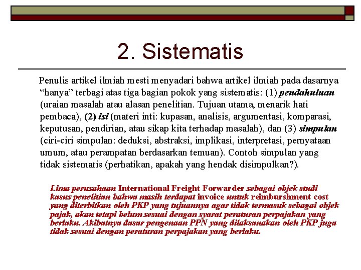 2. Sistematis Penulis artikel ilmiah mesti menyadari bahwa artikel ilmiah pada dasarnya “hanya” terbagi