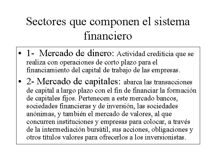 Sectores que componen el sistema financiero • 1 - Mercado de dinero: Actividad crediticia