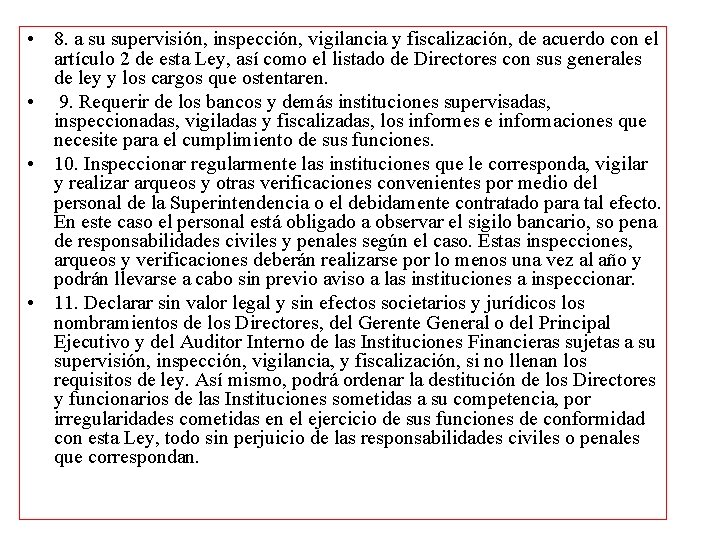  • 8. a su supervisión, inspección, vigilancia y fiscalización, de acuerdo con el