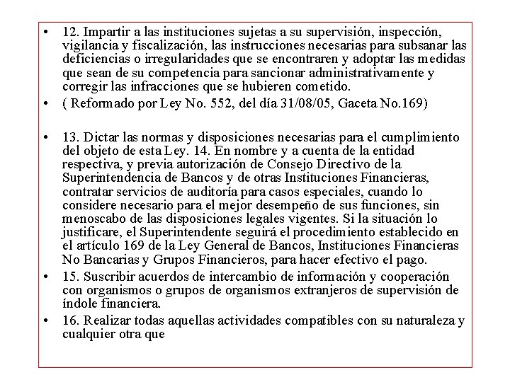  • 12. Impartir a las instituciones sujetas a su supervisión, inspección, vigilancia y