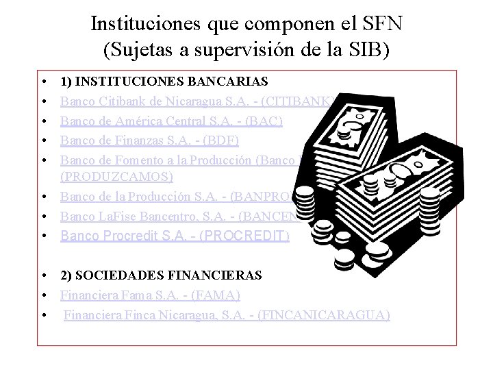 Instituciones que componen el SFN (Sujetas a supervisión de la SIB) • • •