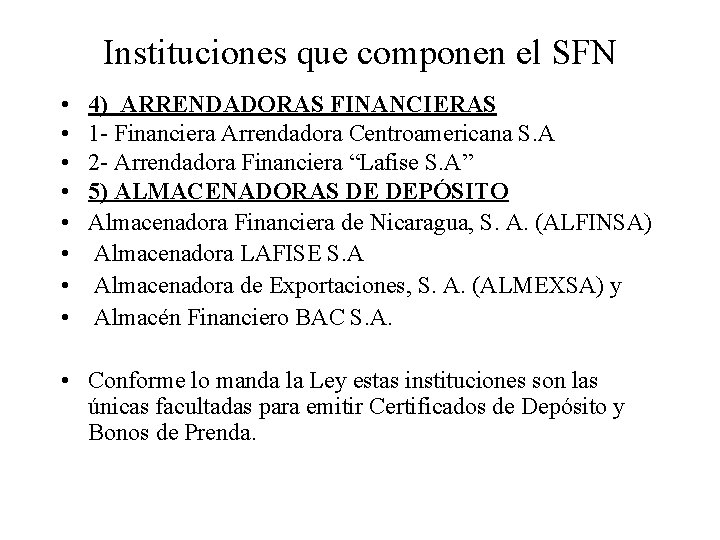 Instituciones que componen el SFN • • 4) ARRENDADORAS FINANCIERAS 1 - Financiera Arrendadora