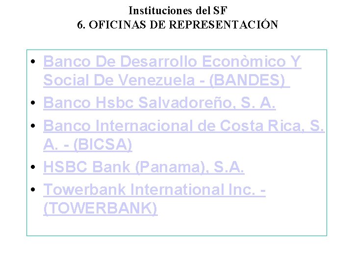 Instituciones del SF 6. OFICINAS DE REPRESENTACIÓN • Banco De Desarrollo Econòmico Y Social