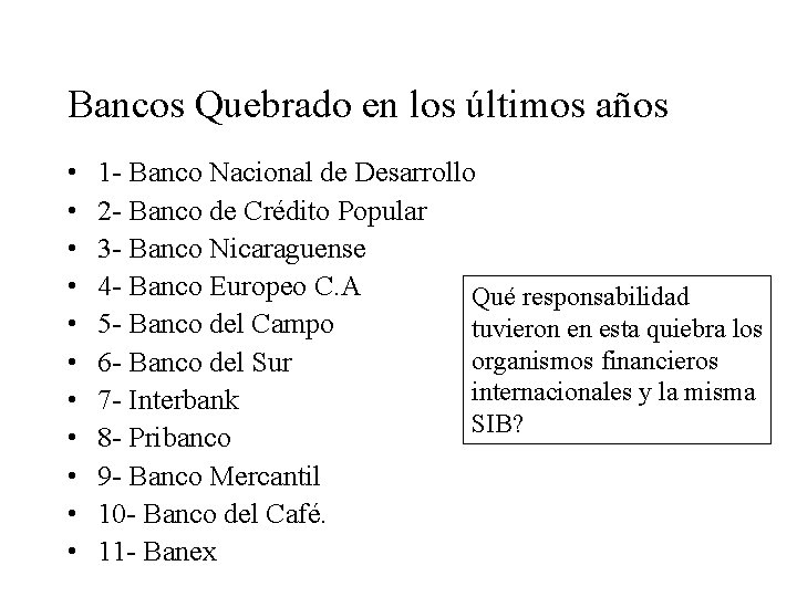 Bancos Quebrado en los últimos años • • • 1 - Banco Nacional de