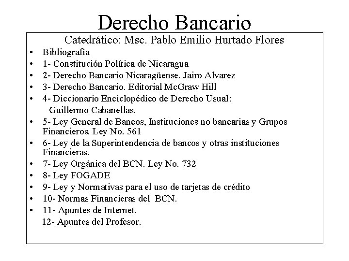 Derecho Bancario Catedrático: Msc. Pablo Emilio Hurtado Flores • Bibliografía • 1 - Constitución
