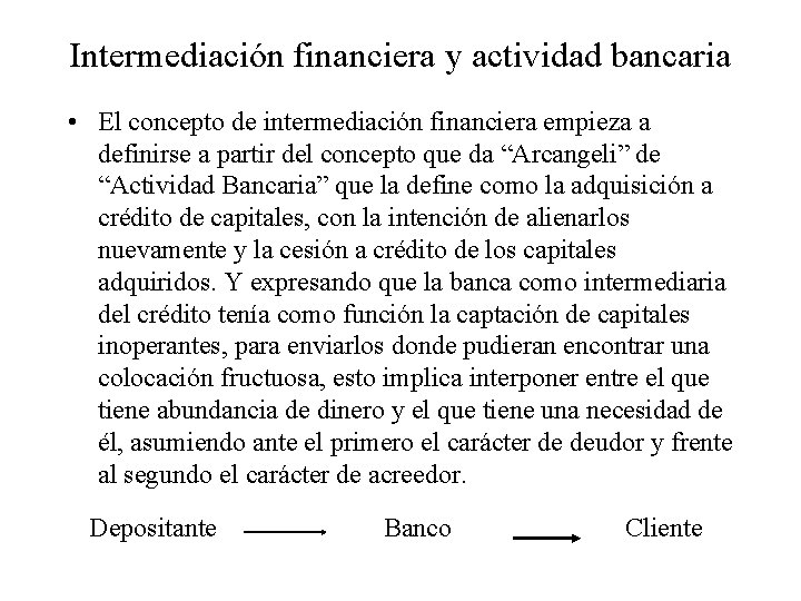 Intermediación financiera y actividad bancaria • El concepto de intermediación financiera empieza a definirse