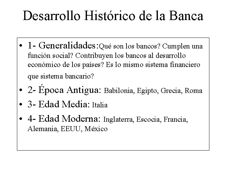 Desarrollo Histórico de la Banca • 1 - Generalidades: Qué son los bancos? Cumplen