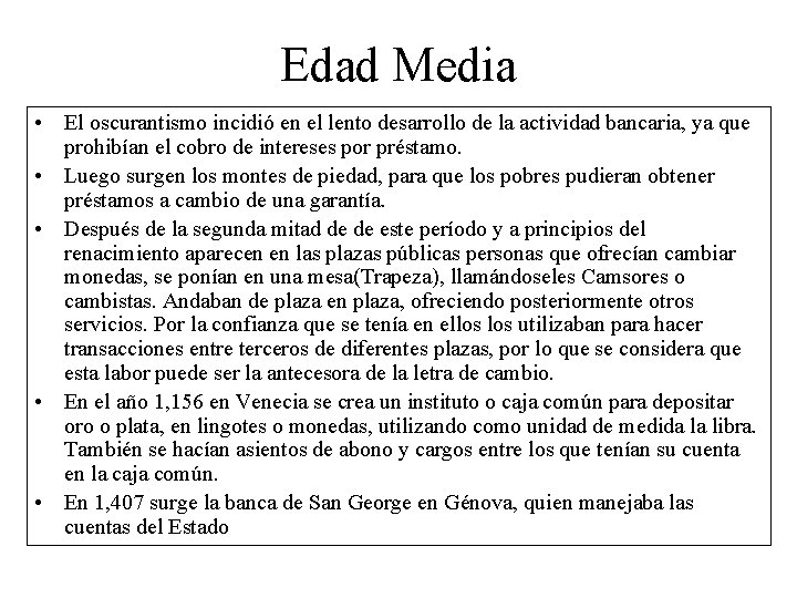 Edad Media • El oscurantismo incidió en el lento desarrollo de la actividad bancaria,