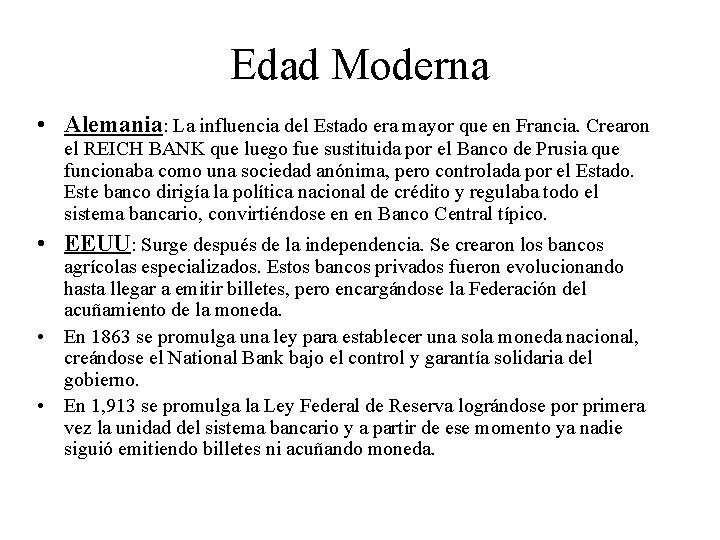 Edad Moderna • Alemania: La influencia del Estado era mayor que en Francia. Crearon