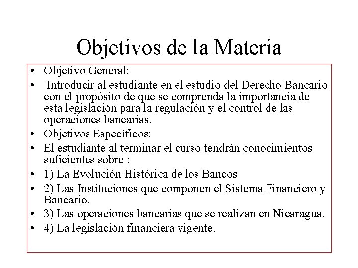 Objetivos de la Materia • Objetivo General: • Introducir al estudiante en el estudio