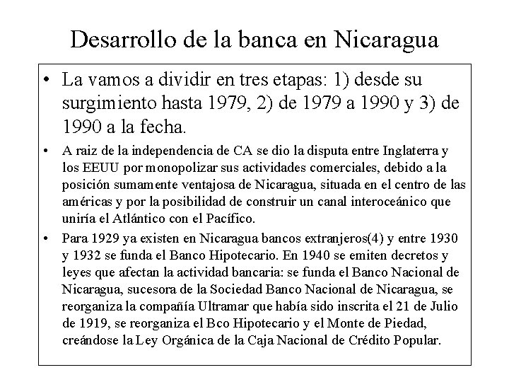 Desarrollo de la banca en Nicaragua • La vamos a dividir en tres etapas: