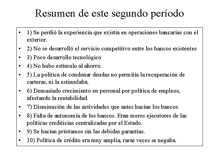 Resumen de este segundo período • 1) Se perdió la experiencia que existía en