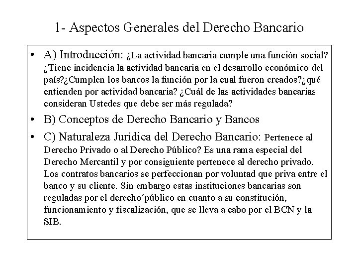 1 - Aspectos Generales del Derecho Bancario • A) Introducción: ¿La actividad bancaria cumple