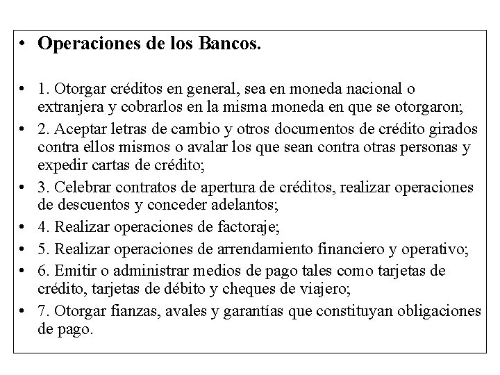  • Operaciones de los Bancos. • 1. Otorgar créditos en general, sea en
