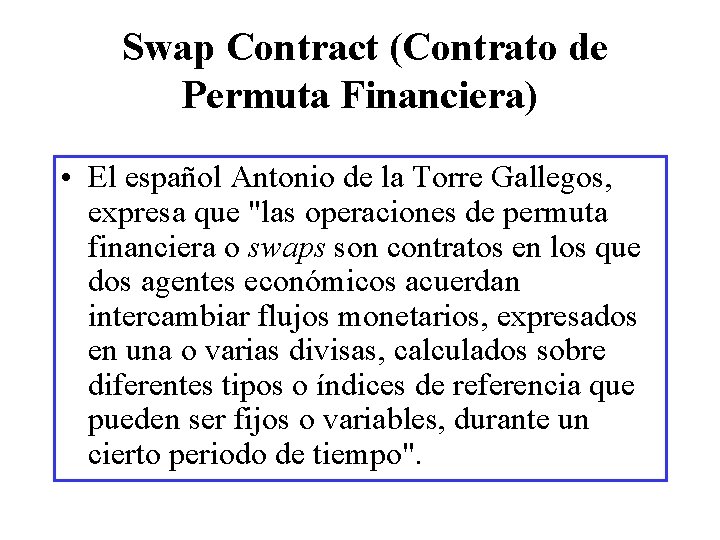  Swap Contract (Contrato de Permuta Financiera) • El español Antonio de la Torre