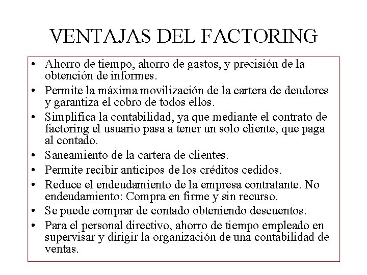 VENTAJAS DEL FACTORING • Ahorro de tiempo, ahorro de gastos, y precisión de la