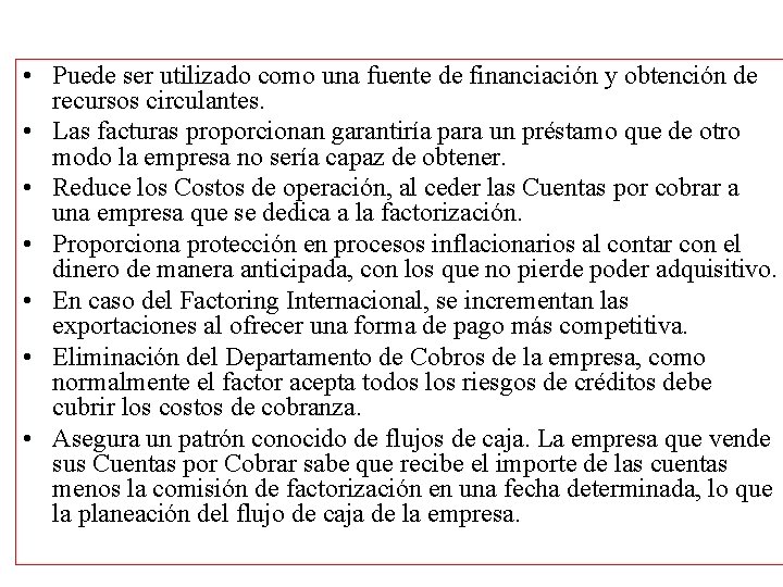  • Puede ser utilizado como una fuente de financiación y obtención de recursos