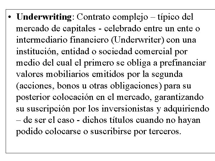  • Underwriting: Contrato complejo – típico del mercado de capitales - celebrado entre