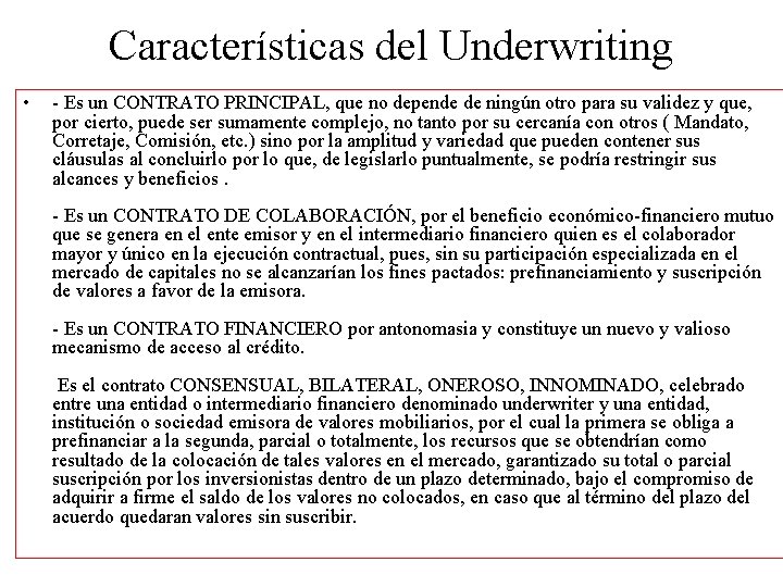 Características del Underwriting • - Es un CONTRATO PRINCIPAL, que no depende de ningún