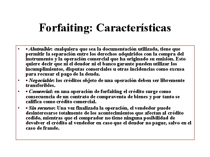 Forfaiting: Características • • • Abstraíble: cualquiera que sea la documentación utilizada, tiene que